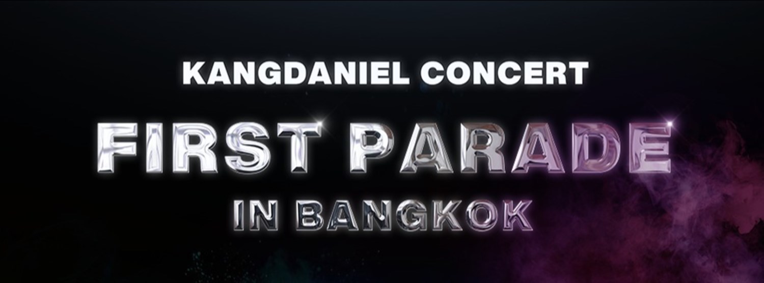 KANGDANIEL CONCERT FIRST PARADE IN BANGKOK Zipevent