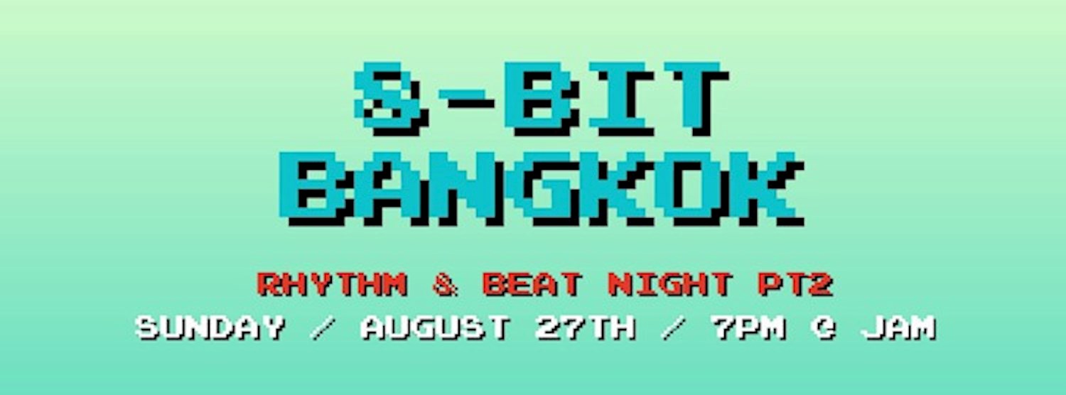 8-bit Bangkok - Rhythm & Beat Night pt2 Zipevent