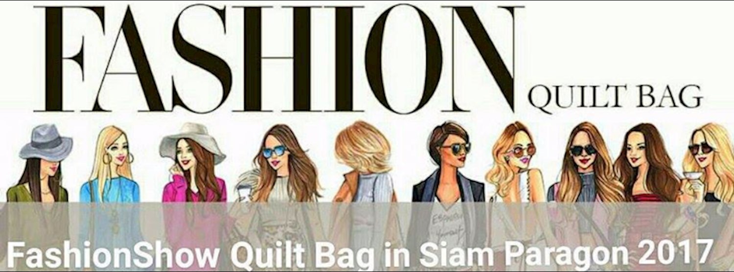 Fashionshow quiltbag in siam paragon 2017 Zipevent