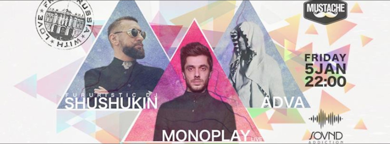 Monoplay live Moscow, Shushukin Moscow, Adva at Mustache Zipevent