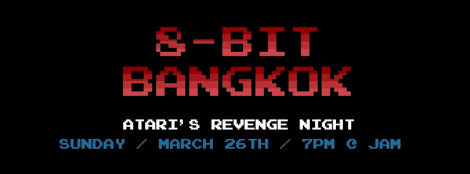 8-bit Bankok - Atari's Revenge Night Zipevent