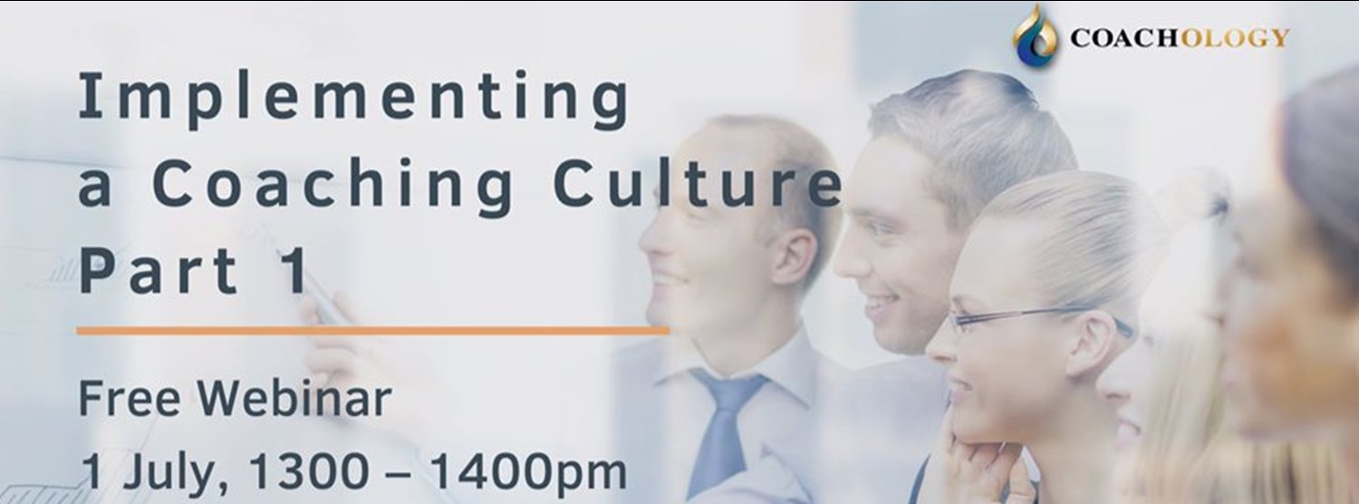 Free Webinar: Implementing a Coaching Culture Part 1 - 1st July Zipevent