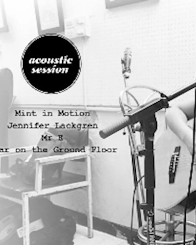 Acoustic Session - Bear on the Ground Floor, Mr E, Jennifer Lackgren & Mint in Motion Zipevent