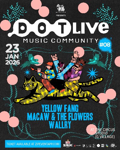 Singha Corporation presents "Dot Live Music Community NO.8" Yellow Fang / macaw & the flowers / Wallry  Zipevent