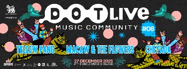 Singha Corporation presents "Dot Live Music Community NO.8" Yellow Fang / macaw & the flowers / Cheyada Zipevent