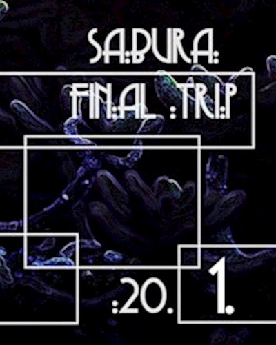 Sabura / Final Trip / 20.01. Zipevent