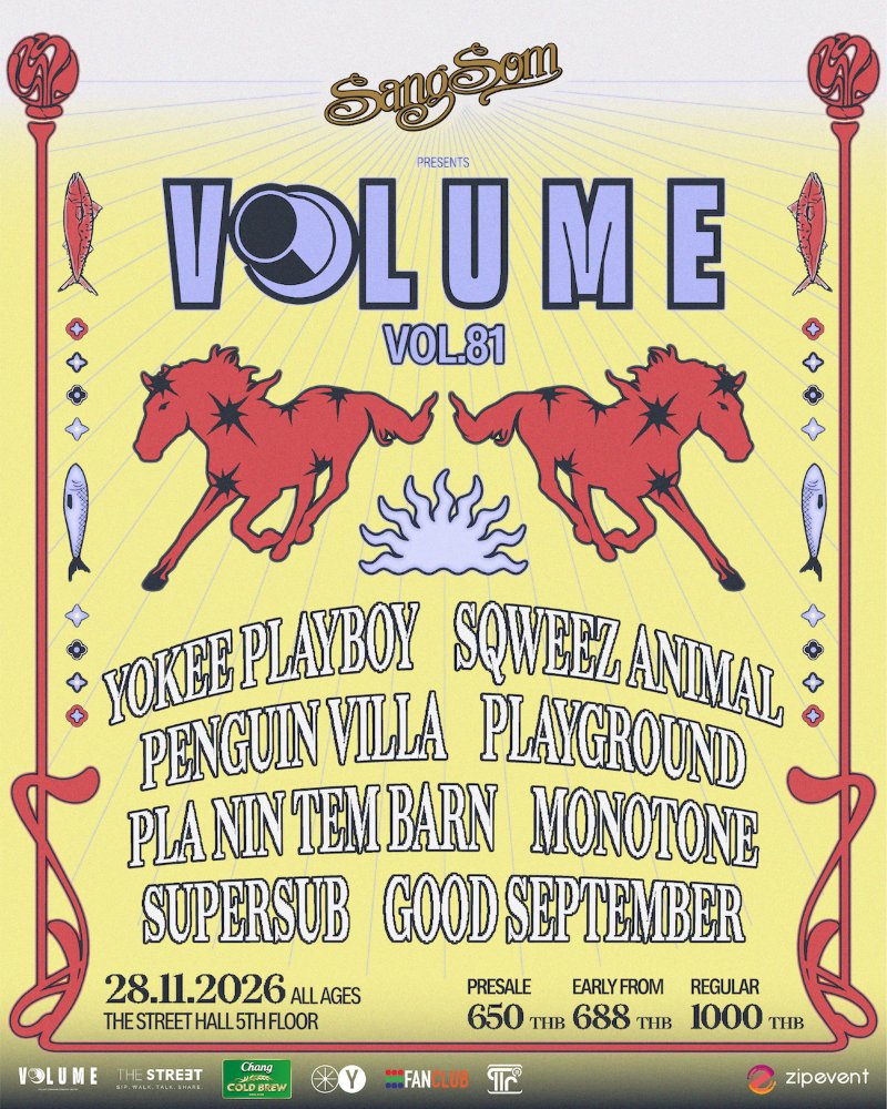 VOL.81 - SANGSOM PRESENTS VOLUME PHASE 8 : YOKEE PLAYBOY + Penguin Villa + Monotone + Pla Nin Tem Barn + Sqweez Animal + PLAYGROUND + Good September + SUPERSUB Zipevent