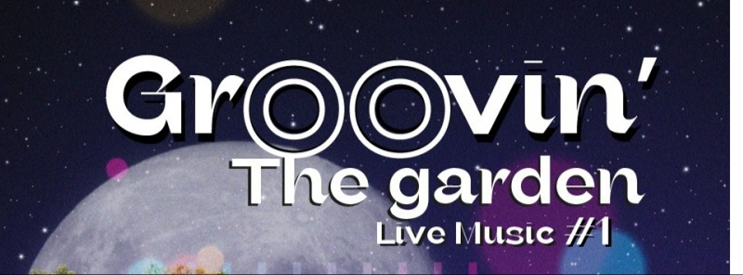 Groovin' The Garden Live Music #1 Zipevent