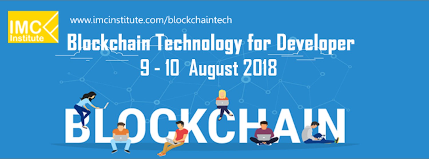 Blockchain Technology for Developer 9 - 10  สิงหาคม 2018   Zipevent