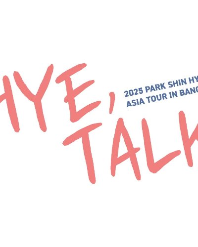 2025 PARK SHIN HYE ASIA TOUR〈HYE’ TALK〉IN BANGKOK Zipevent