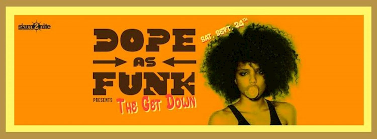 Dope As Funk presents: The Get Down Zipevent