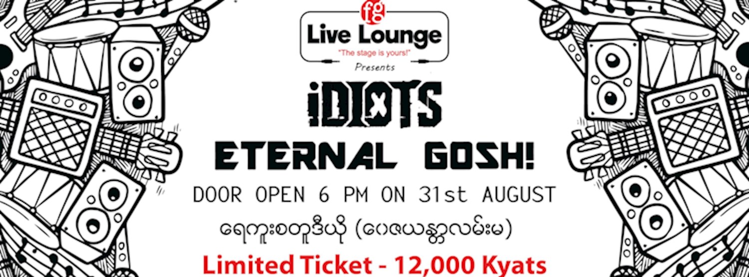 FG Live Lounge - iDIOTS Eternal Gosh! Zipevent