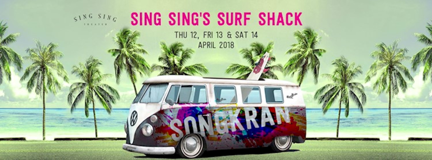 Sing Sing's Surf Shack (Songkran 2018) Zipevent