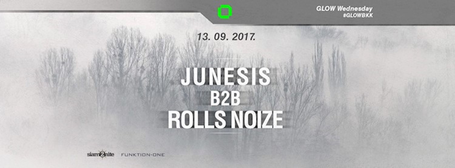 GLOW w/ Junesis B2B Rolls Noize - Free Entry Before Midnight! Zipevent