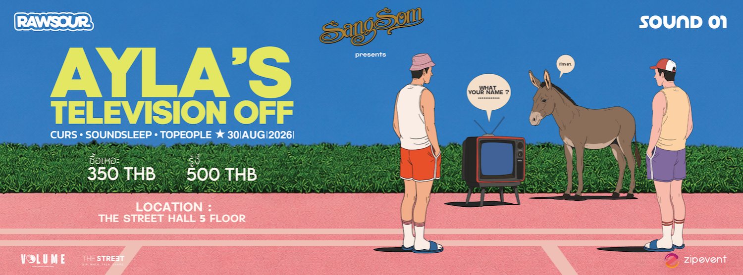 SANGSOM PRESENTS RAWSOUR [SOUND 01] : AYLA’s / Television off / CURS / SOUNDSLEEP /Topeople  Zipevent