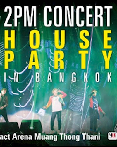 2PM CONCERT 'HOUSE PARTY' IN BANGKOK Zipevent