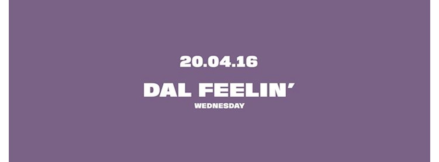 DAL FEELIN' // Wed 20.04.16 Zipevent