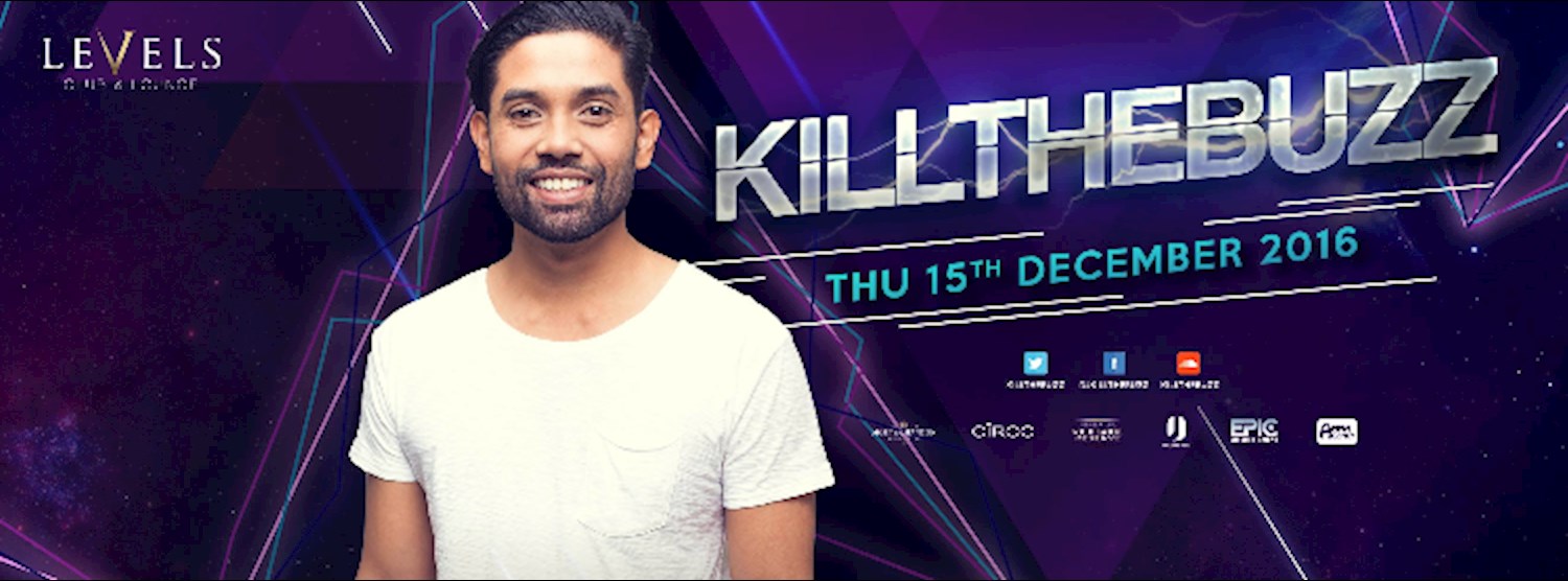 Kill The Buzz at Levels l Thursday 15th December 2016 Zipevent