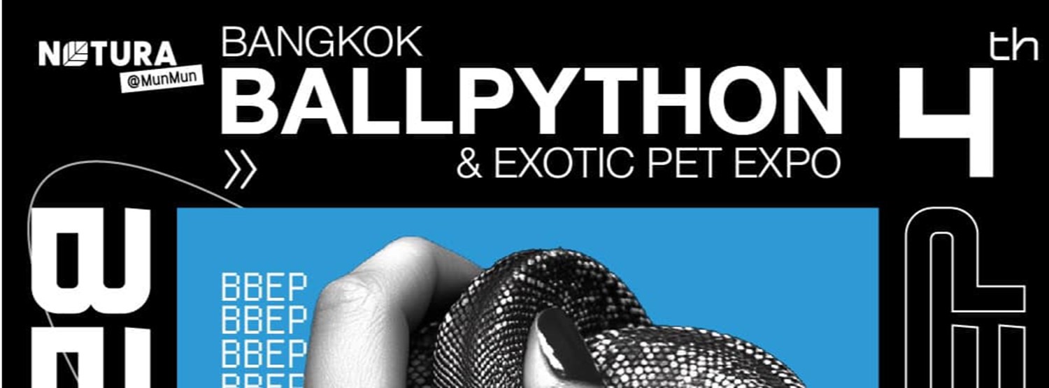 B-BEP: Bangkok Ballpython & Exotic Pet Expo ครั้งที่ 4 Zipevent