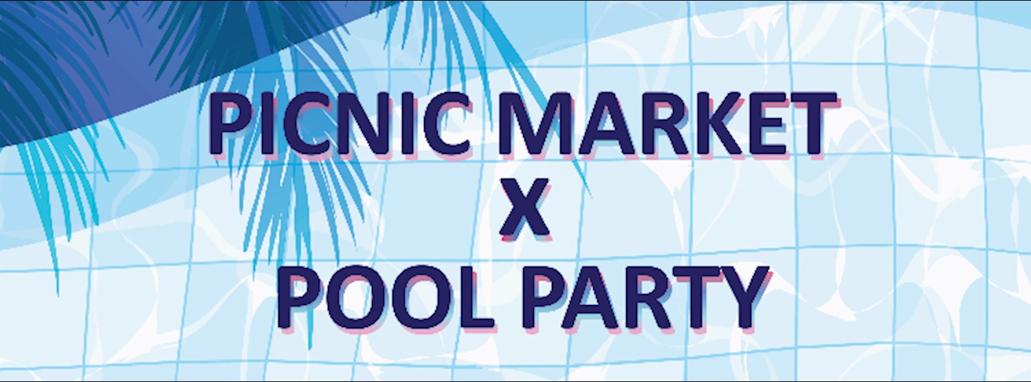 PICNIC MARKET X POOL PARTY  Zipevent