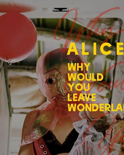 Alice, why would you leave Wonderland Zipevent