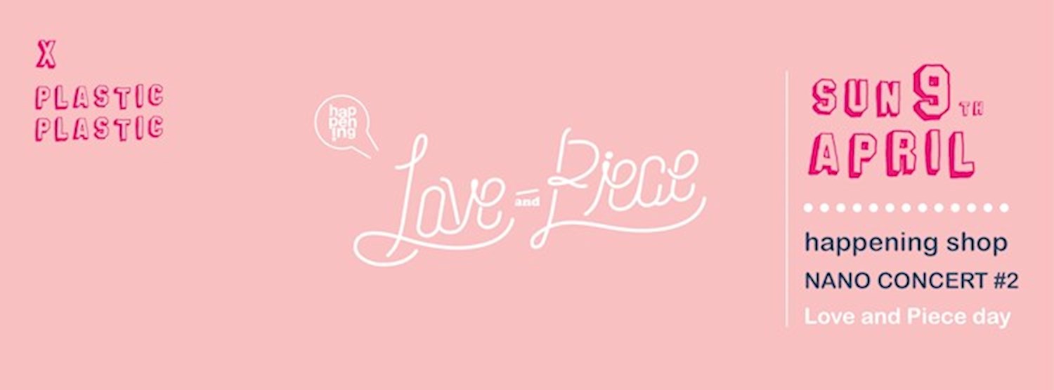 Happening Shop Nano Concert #2: Love and Piece Day Zipevent