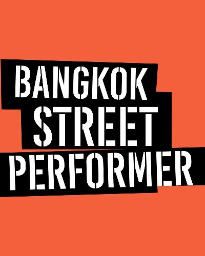 BANGKOK STREET PERFORMER - จองพื้นที่ศิลปินเปิดหมวก Zipevent