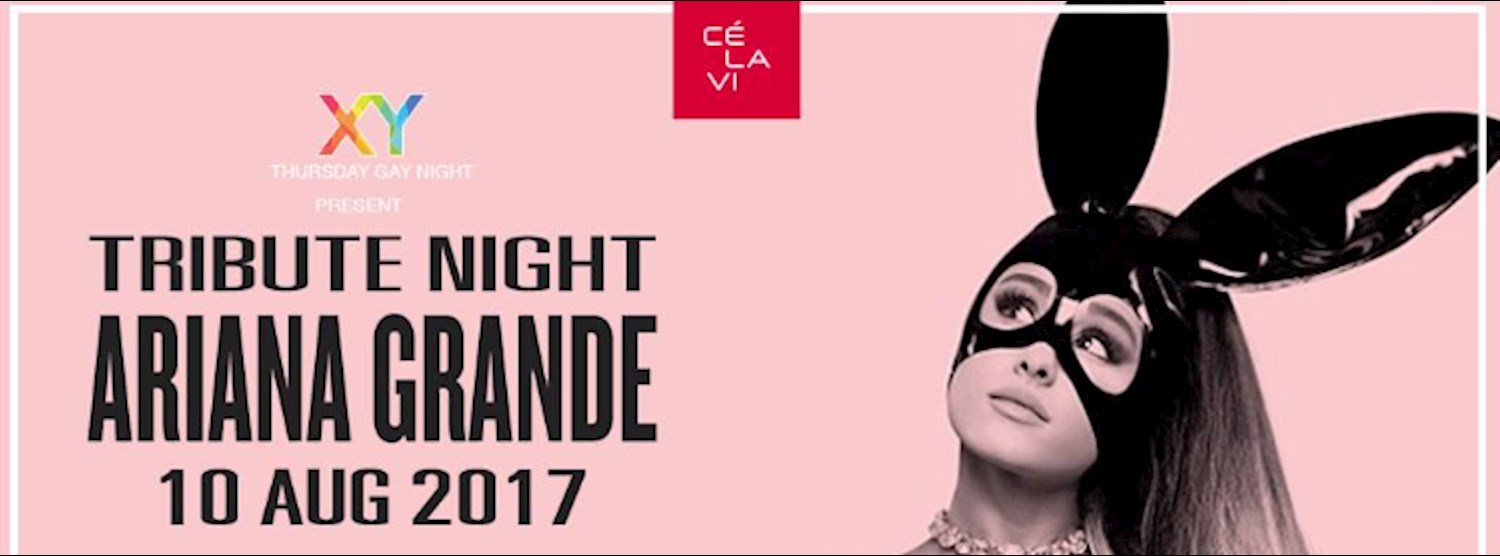 XY Thursdays Aug10th Tribute Night Ariana Grande at CÉ La Vi Bkk Zipevent