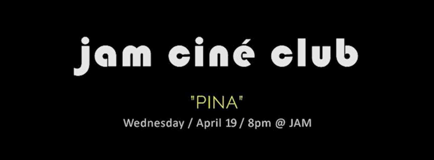 JAM CINÉ CLUB ('Pina', Wim Wenders) Zipevent