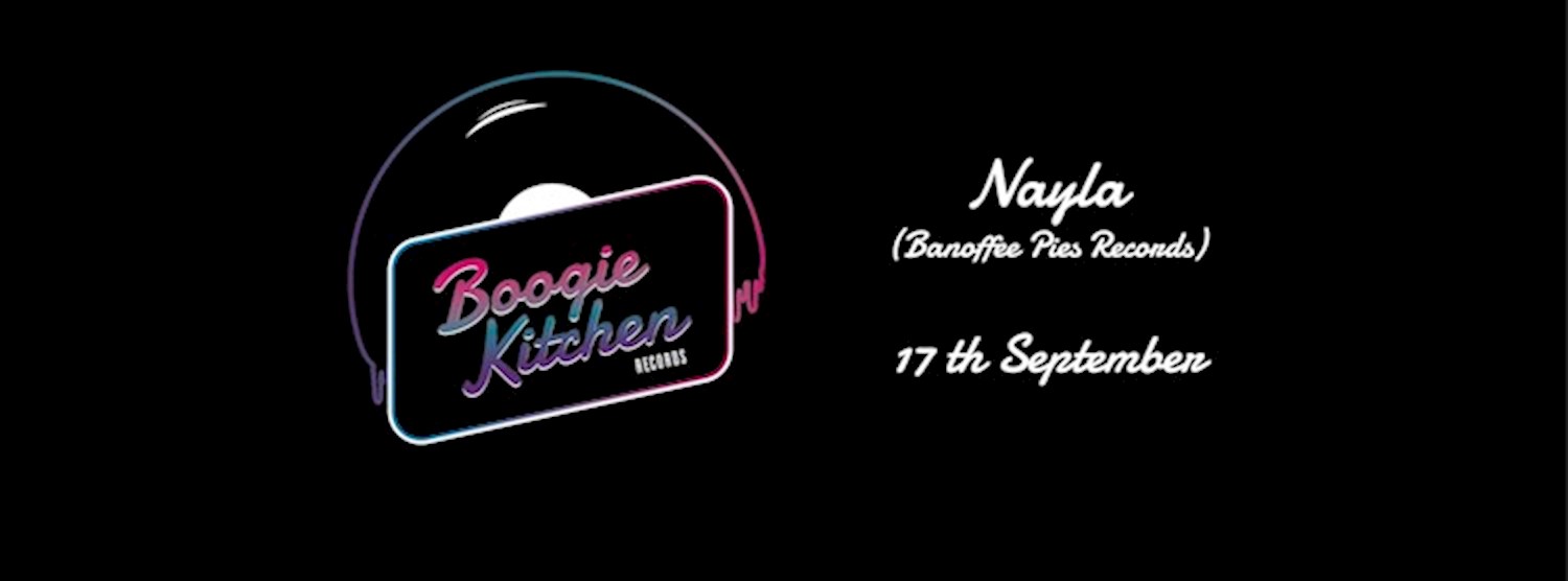 Boogie Kitchen Presents - Nayla (Banoffee Pies Records) Zipevent