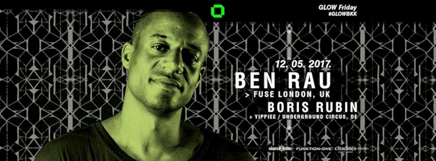 GLOW w/ Ben Rau [Fuse London, UK] Zipevent