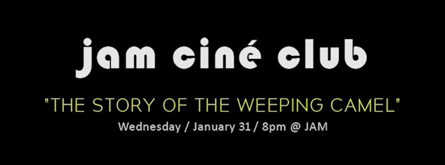 JAM CINÉ CLUB (The Story of the Weeping Camel, Yaks and Camels) Zipevent