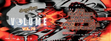 VOL.70 - SANGSOM PRESENTS VOLUME PHASE 7 : JPBS X Desktop Error X MONOMANIA X  Hariguem Zaboy X Joinjoy X S.O.L.E. X DEATH OF HEATHER Zipevent