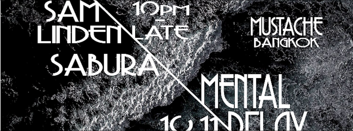 Mental Delay at Mustache with Sabura & Sam Linden Zipevent
