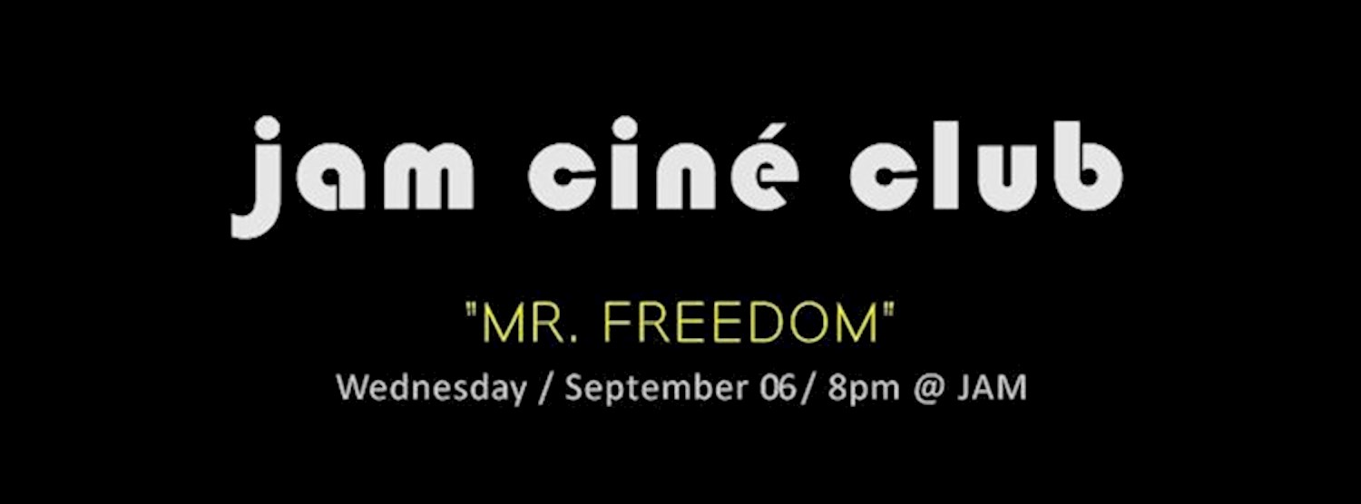 JAM CINÉ CLUB ('Mr. Freedom', Ascendancy) Zipevent