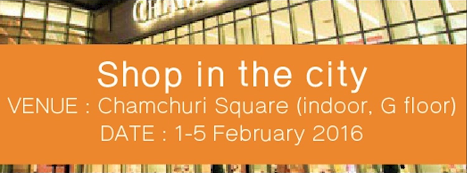 Shop in the city @Chamchuri Square  Zipevent